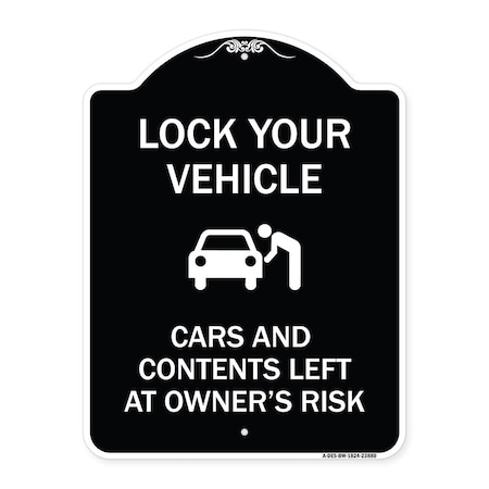 Signmission Lock Your Vehicle Cars and Contents Left Owners Risk Heavy-Gauge Aluminum Sign, 24" H, BW-1824-23880 A-DES-BW-1824-23880